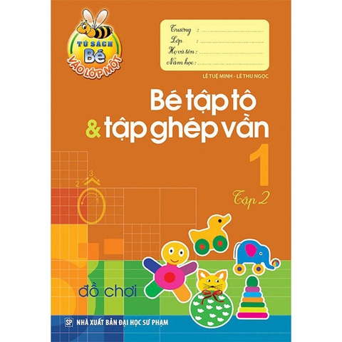 Tủ Sách Bé Vào Lớp Một - Bé Tập Tô Và Tập Ghép Vần Tập 2
