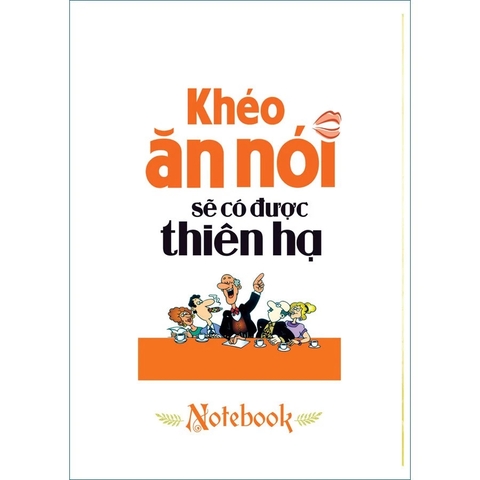 Sổ Tay Minh Long - Khéo Ăn Nói Sẽ Có Được Thiên Hạ