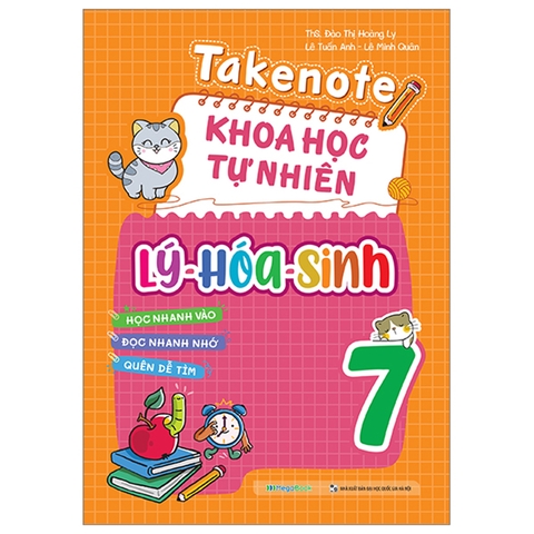 Takenote Khoa Học Tự Nhiên Lý - Hóa - Sinh Lớp 7