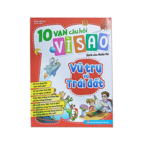 10 Vạn Câu Hỏi Vì Sao Dành Cho Thiếu Nhi - Vũ Trụ Và Trái Đất