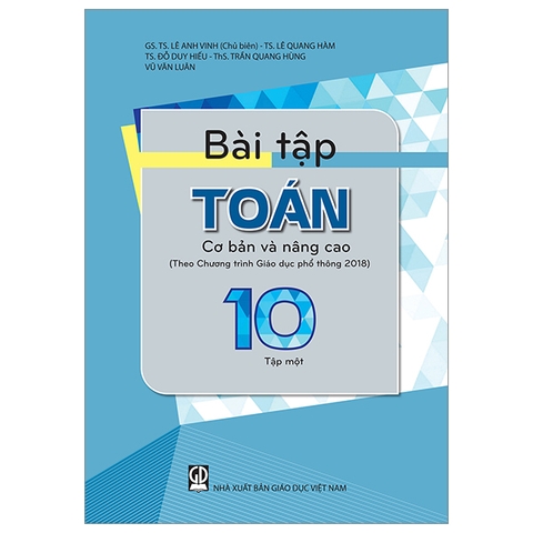 Bài Tập Toán Lớp 10 Tập 1 Cơ Bản Và Năng Cao (Theo Chương Trình Giáo Dục Phổ Thông 2018)