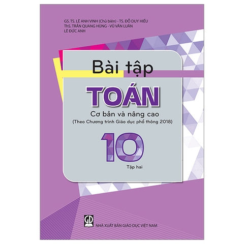 Bài Tập Toán Lớp 10 Tập 2 Cơ Bản Và Năng Cao (Theo Chương Trình Giáo Dục Phổ Thông 2018)