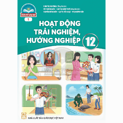 Hoạt Động Trải Nghiệm, Hướng Nghiệp Lớp 12 - Bản 1 (Chân Trời Sáng Tạo)