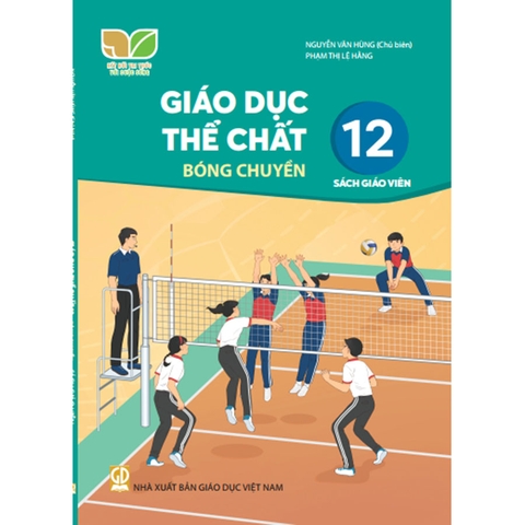 Giáo Dục Thể Chất Lớp 12 - Bóng Chuyền Sách Giáo Viên (Kết Nối Tri Thức Với Cuộc Sống)