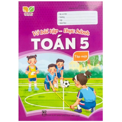 Vở Bài Tập - Thực Hành Toán 5 Tập 1 (Kết Nối Tri Thức Với Cuộc Sống)