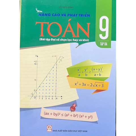 Nâng Cao Và Phát Triển Toán 9/3 (Bài Tập Đại Số Chọn Lọc: Hay Và Khó)