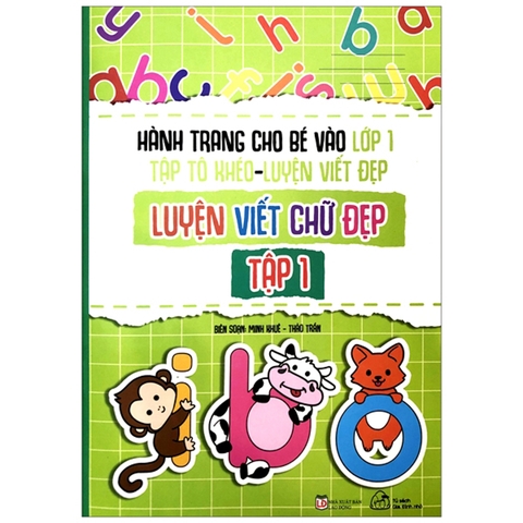 Hành Trang Cho Bé Vào Lớp 1 - Tập Tô Khéo - Luyện Viết Đẹp - Luyện Viết Chữ Đẹp Tập 1