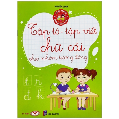 Hành Trang Cho Bé Vào Lớp 1 -  Tập Tô Tập Viết Chữ Cái Theo Nhóm Tương Đồng