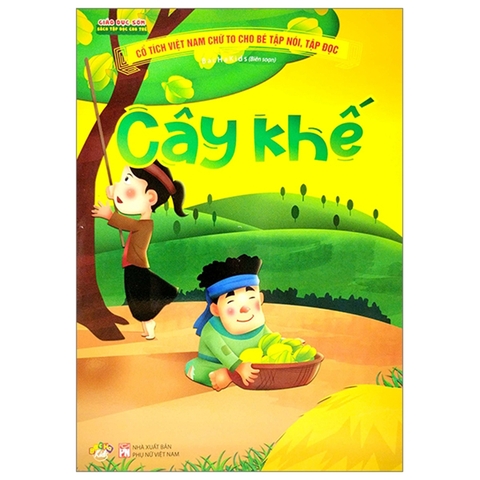 Cổ Tích Việt Nam Chữ To Cho Bé Tập Nói Tập Đọc - Cây Khế