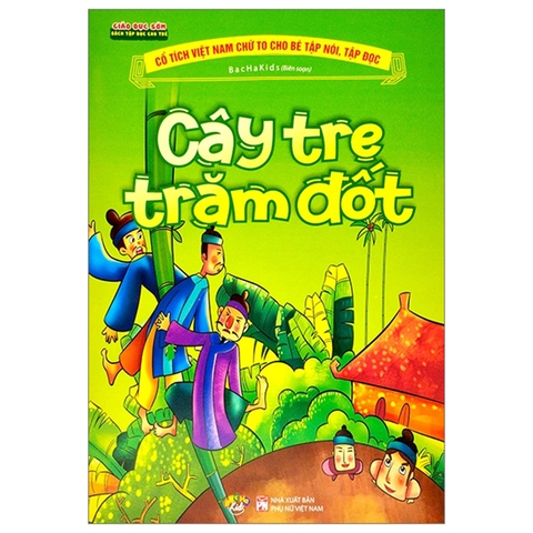 Cổ Tích Việt Nam Chữ To Cho Bé Tập Nói Tập Đọc - Cây Tre Trăm Đốt