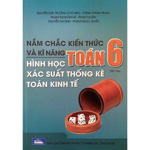Nắm Chắc Kiến Thức Và Kĩ Năng Hình Học Xác Suất Thống Kê Toán Kinh Tế Toán 6 Tập 2 (CT Mới)