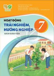Hoạt Động Trải Nghiệm, Hướng Nghiệp Lớp 7 Sách Giáo Viên (Kết Nối Tri Thức Với Cuộc Sống)