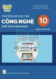 Chuyên Đề Học Tập Công Nghệ Lớp 10 - Thiết Kế Và Công Nghệ Sách Giáo Viên (Kết Nối Tri Thức Với Cuộc Sống)
