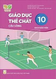 Giáo Dục Thể Chất Lớp 10 - Cầu Lông Sách Giáo Viên (Kết Nối Tri Thức Với Cuộc Sống)