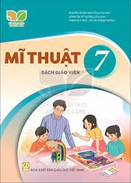 Mĩ Thuật Lớp 7 Sách Giáo Viên (Kết Nối Tri Thức Với Cuộc Sống)
