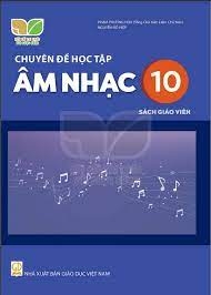 Chuyên Đề Học Tập Âm Nhạc Lớp 10 Sách Giáo Viên (Kết Nối Tri Thức Với Cuộc Sống)