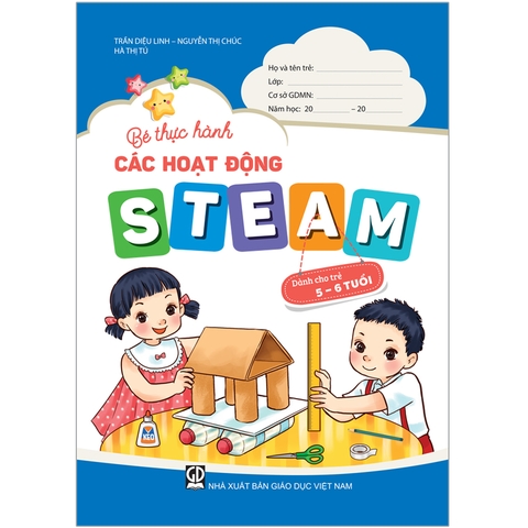 Bé thực hành các hoạt động steam (Dành cho trẻ 5 – 6 tuổi)
