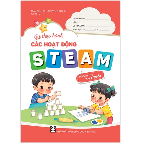 Bé thực hành các hoạt động steam (Dành cho trẻ 3 – 4 tuổi)