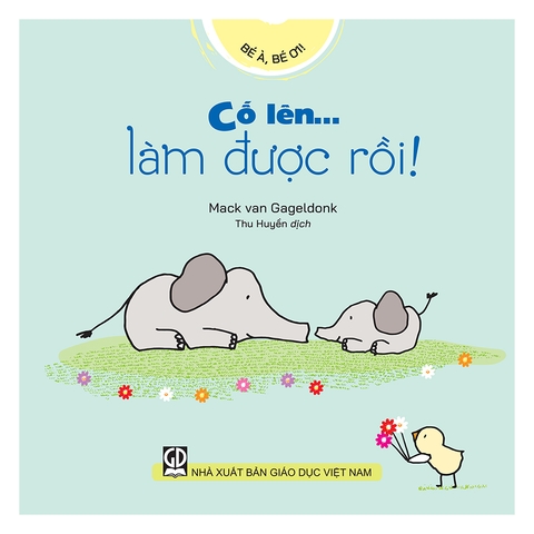 Bé À, Bé Ơi - Cố Lên… Làm Được Rồi!