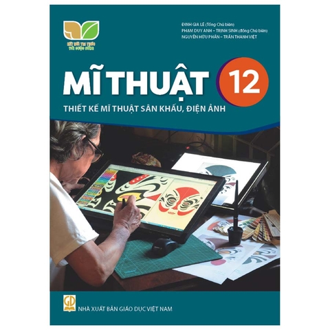 Mĩ Thuật Lớp 12 - Thiết Kế Mĩ Thuật Sân Khấu, Điện Ảnh (Kết Nối Tri Thức Với Cuộc Sống)