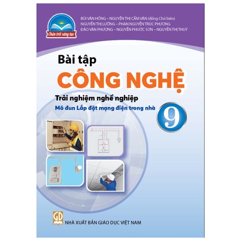 Bài Tập Công Nghệ Lớp 9 - Trải Nghiệm Nghề Nghiệp Mô Đun Lắp Đặt Mạng Điện Trong Nhà (Chân Trời Sáng Tạo)