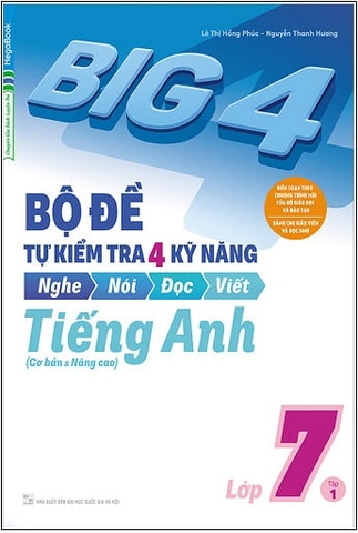Big 4 Bộ Đề Tự Kiểm Tra 4 Kỹ Năng Nghe - Nói - Đọc - Viết (Cơ Bản Và Nâng Cao) Tiếng Anh Lớp 7 Tập 1