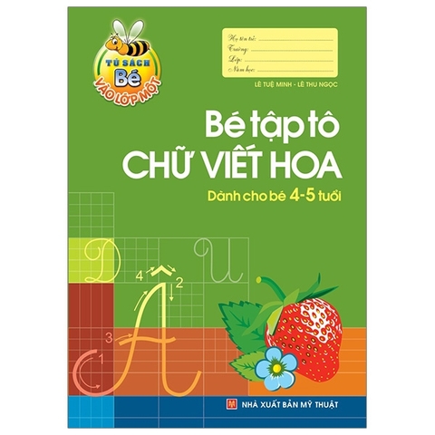 Tủ Sách Bé Vào Lớp 1 - Bé Tập Tô Chữ Viết Hoa (Dành cho Bé 4-5 Tuổi)