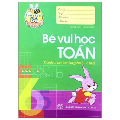 Tủ Sách Bé Vào Lớp 1 - Bé Vui Học Toán Dành Cho Trẻ Mẫu Giáo 5-6 Tuổi