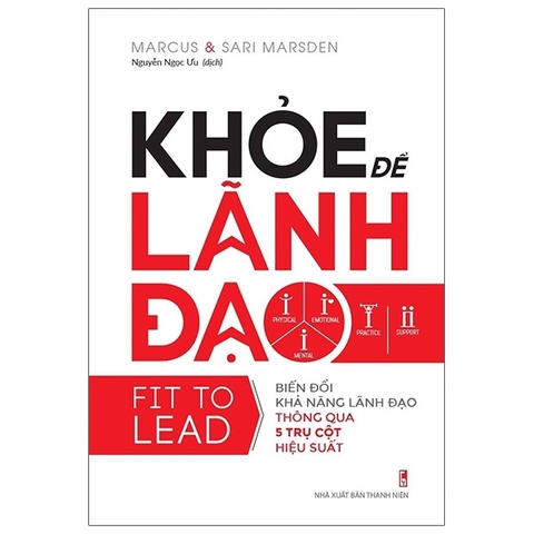 Khỏe Để Lãnh Đạo - Fit To Lead - Biến Đổi Khả Năng Lãnh Đạo Thông Qua 5 Trụ Cột Hiệu Suất