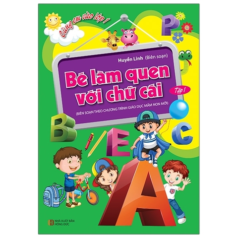 Cùng Em Vào Lớp 1 - Bé Làm Quen Với Chữ Cái Tập 1