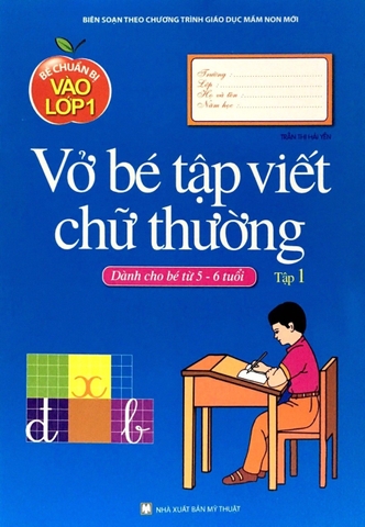 Bé Chuẩn Bị Vào Lớp 1 - Bé Tập Viết Chữ Thường - Tập 1 ( Dành Cho Bé Từ 5 - 6 Tuổi)