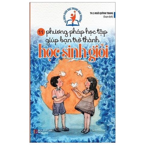 Tủ Sách Giáo Dục Trong Nhà Trường - 11 Phương Pháp Học Tập Giúp Bạn Trở Thành Học Sinh Giỏi