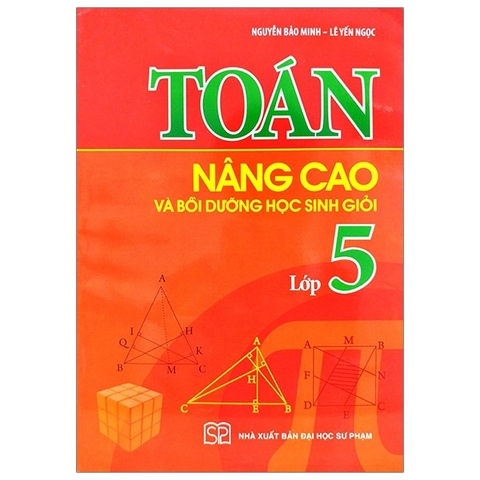 Toán Nâng Cao Và Bồi Dưỡng Học Sinh Giỏi Lớp 5 (Tái Bản 2019)