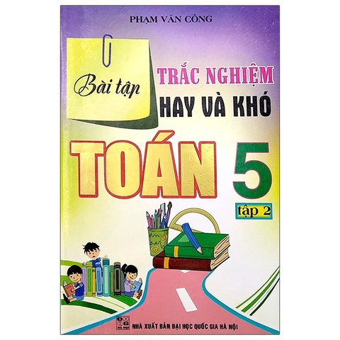 Bài Tập Trắc Nghiệm Hay Và Khó Toán Lớp 5 Tập 2