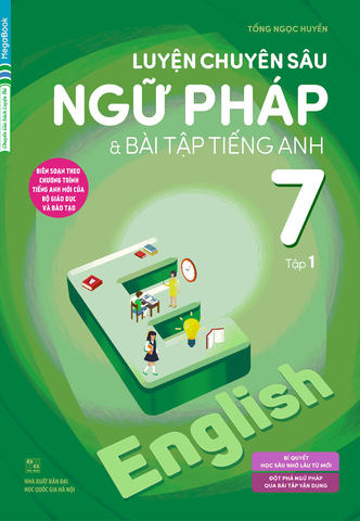 Luyện Chuyên Sâu Ngữ Pháp Và Bài Tập Tiếng Anh 7 - Tập 1 (Tái Bản 2017)