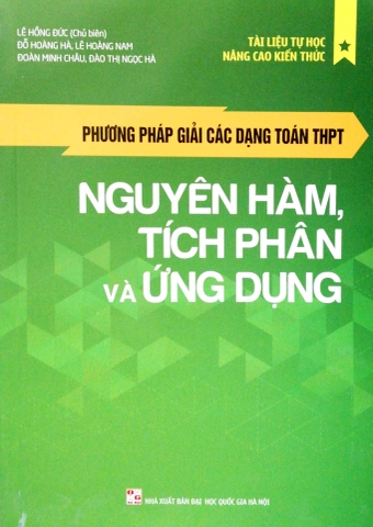 Phương Pháp Giải Các Dạng Toán THPT - Nguyên Hàm, Tích Phân Và Ứng Dụng