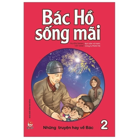 Bác Hồ Sống Mãi - Những Truyện Hay Về Bác - Tập 2