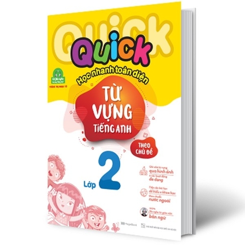 Quick Quick Học Nhanh Toàn Diện Từ Vựng Tiếng Anh Theo Chủ Đề Lớp 2 (Tái Bản)