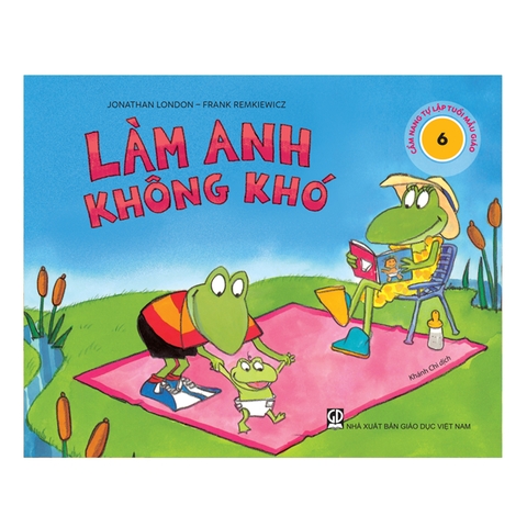 Cẩm nang tự lập tuổi mẫu giáo: Làm anh không khó