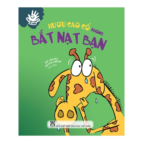 Uốn Nắn Hành Vi Từ Nhỏ - Hươu Cao Cổ Không Bắt Nạt Bạn