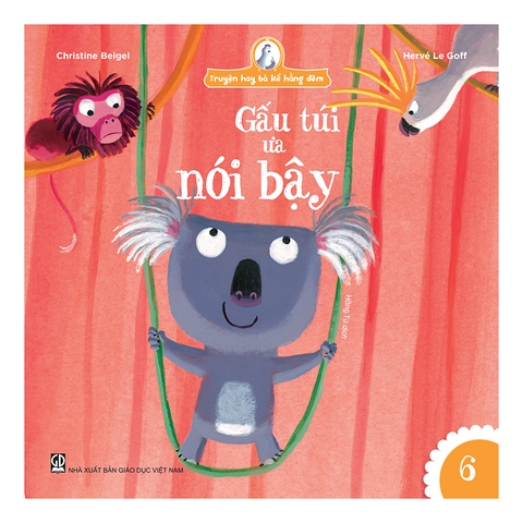 Truyện hay bà kể hằng đêm: Gấu túi ưa nói bậy (6)