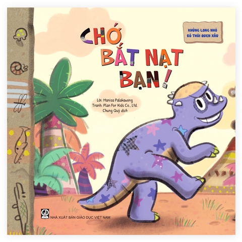 Khủng Long Nhỏ Bỏ Thói Quen Xấu - Chớ Bắt Nạt Bạn