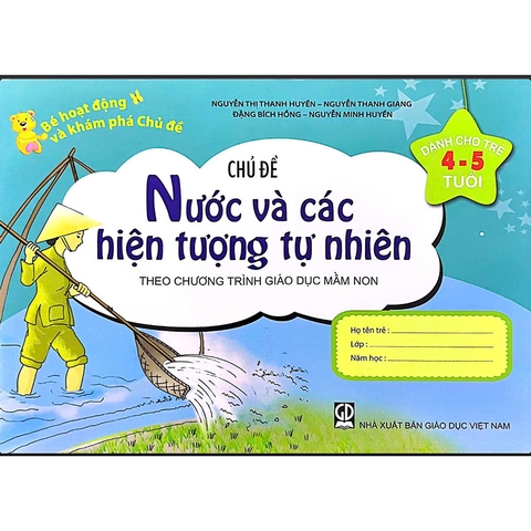 Bé Hoạt Động Và Khám Phá Trẻ 4-5 Tuổi - Chủ Đề Nước Và Các Hiện Tượng Tự Nhiên