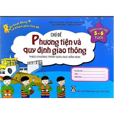 Bé Hoạt Động Và Khám Phá Chủ Đề (Dành Cho Trẻ 5 - 6 Tuổi) - Chủ Đề Phương Tiện Và Quy Định Giao Thông