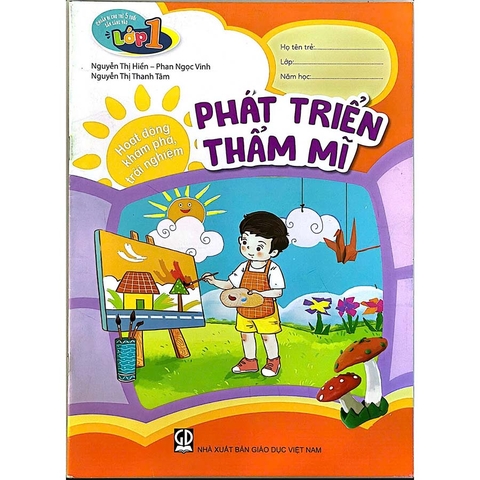 Chuẩn Bị Cho Trẻ 5 Tuổi Sẵn Sàng Vào Lớp Một - Hoạt Động Khám Phá, Trải Nghiệm - Phát Triển Thẩm Mĩ