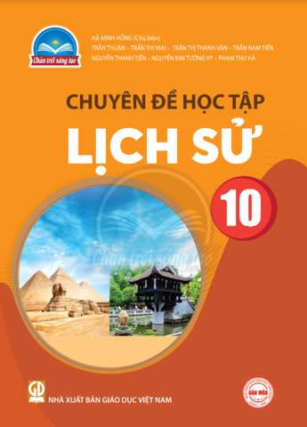Chuyên Đề Học Tập Lịch Sử Lớp 10 (Chân Trời Sáng Tạo)