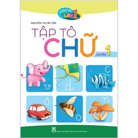 Tủ Sách Bé Vào Lớp 1 - Tập Tô Chữ Quyển 1
