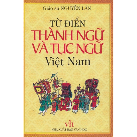 Từ Điển Thành Ngữ Và Tục Ngữ Việt Nam