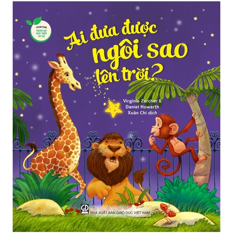 Storytime - Truyện Hay Phát Triển Trí Tuệ - Ai Đưa Được Ngôi Sao Lên Trời?