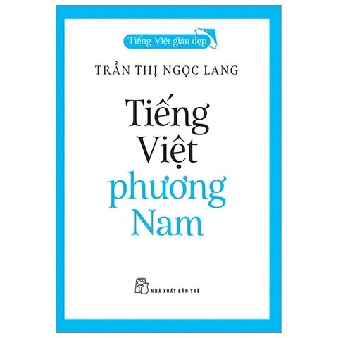 Tiếng Việt Giàu Đẹp - Tiếng Việt Phương Nam